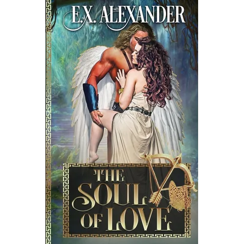 The Soul of Love: Eros and Psyche: A Greek Gods Paranormal Mythology Romance