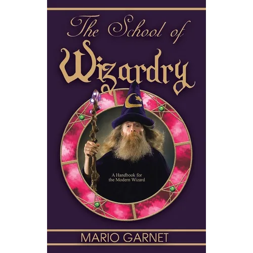 The School of Wizardry: A Handbook for the Modern Wizard