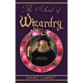 The School of Wizardry: A Handbook for the Modern Wizard