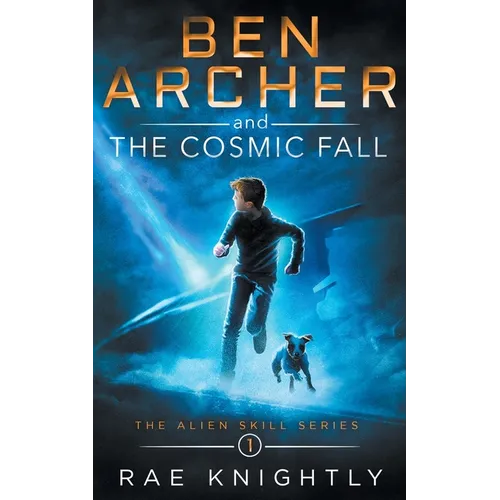 Ben Archer and the Cosmic Fall (The Alien Skill Series, Book 1)