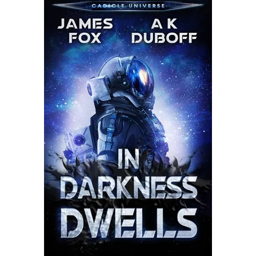In Darkness Dwells: A Cadicle Sci-Fi Horror Thriller