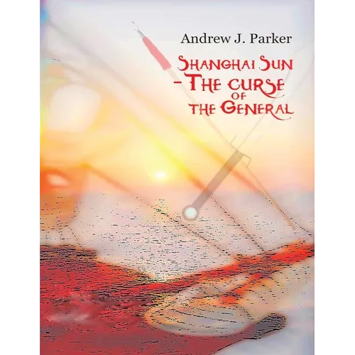 Shanghai Sun: The Curse of the General Vol 2