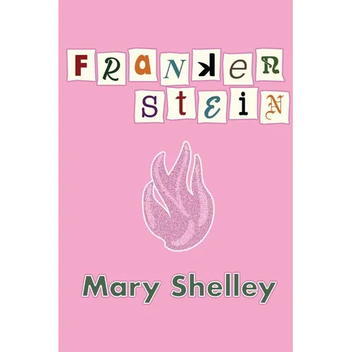 Frankenstein: Or, the Modern Prometheus