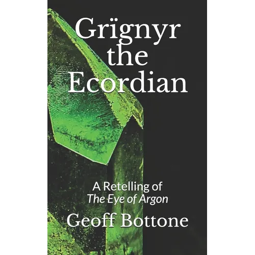 Grïgnyr the Ecordian: A Retelling of the Eye of Argon