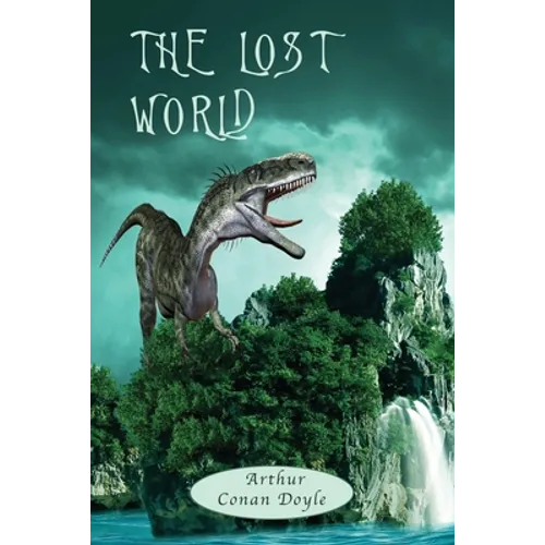 The Lost World: with Map, and 12 original Illustrations