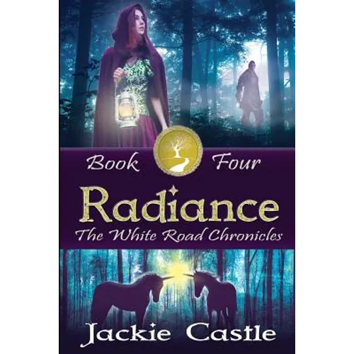 Radiance: The White Road Chronicles Book Four