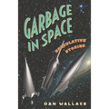 Garbage in Space: Speculative Stories