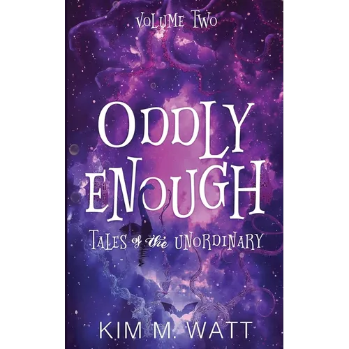 Oddly Enough Volume 2: More Tales of the Unordinary