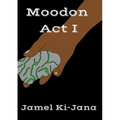 Moodon Act I