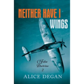 Neither Have I Wings