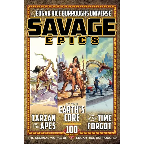 Savage Epics: The Seminal Works of Edgar Rice Burroughs