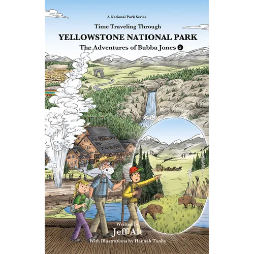 Time Traveling Through Yellowstone National Park: The Adventures of Bubba Jones (#5) Volume 5