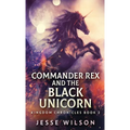 Commander Rex and the Black Unicorn
