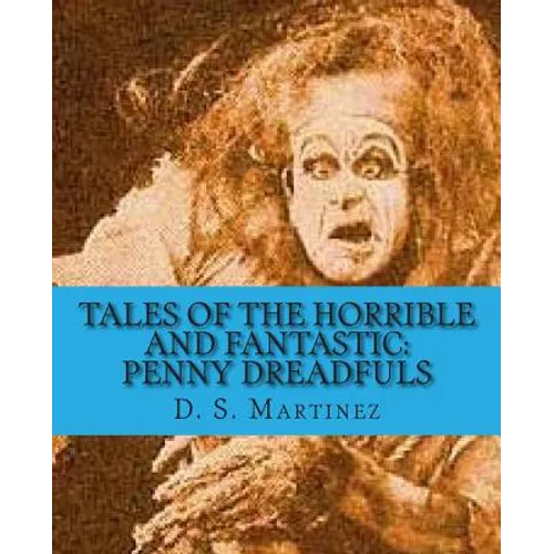 Tales of the Horrible and Fantastic: Penny Dreadfuls
