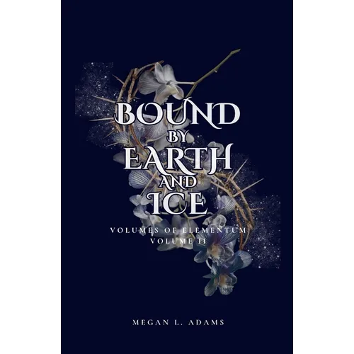 Bound by Earth and Ice: Volume II