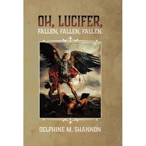 Oh, Lucifer,: Fallen, Fallen, Fallen