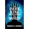 The Dark King Swallows the World