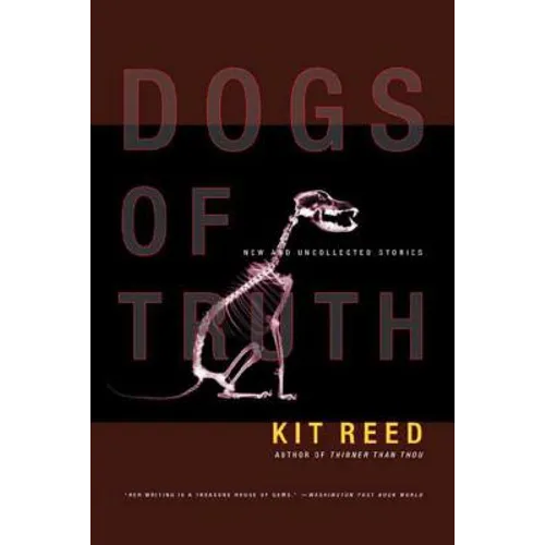 Dogs of Truth: New and Uncollected Stories