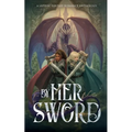 By Her Sword: A Sapphic Fantasy Romance Anthology
