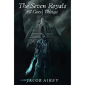 The Seven Royals: All Good Things
