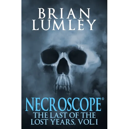 Necroscope: The Last of the Lost Years, Vol. I