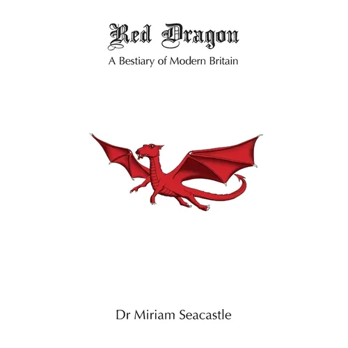 Red Dragon: A Bestiary of Modern Britain