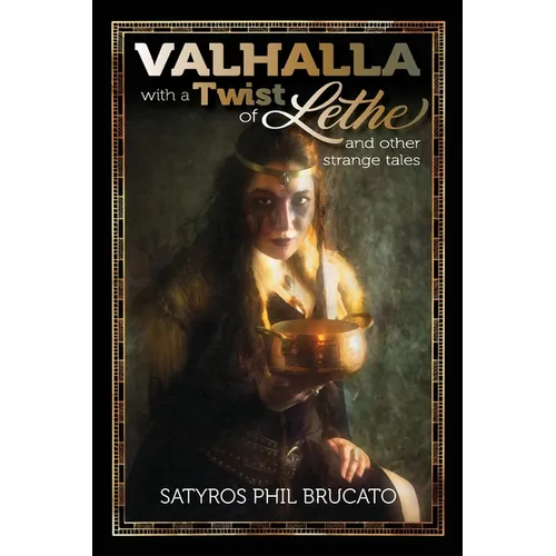 Valhalla with a Twist of Lethe, and Other Strange Tales