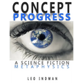 Concept Progress: A Science Fiction Metaphysics